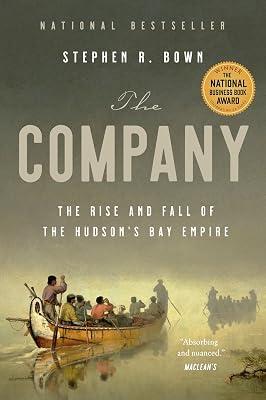 COMPANY: The Rise and Fall of the Hudson's Bay Empire by Bown, Stephen R. | Paperback | History 2