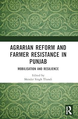 Agrarian Reform and Farmer Resistance in Punjab: Mobilization and Resilience | Paperback | Social Science 2