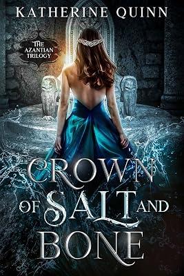 Crown of Salt and Bone: 3 (The Azantian Trilogy) by Quinn, Katherine | Paperback | Myth & Legend Told As Fiction 2