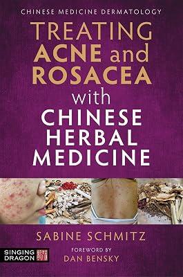 TREATING ACNE AND ROSACEA WITH CHINESE HERBAL MEDICINE by Schmitz, Sabine | Paperback | Chinese Medicine & Acupuncture 2