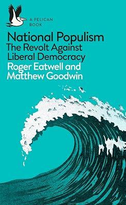 National Populism: The Revolt Against Liberal Democracy by Eatwell, Roger | Paperback | Political Structures: Democracy 2