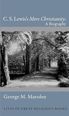 C. S. Lewis's Mere Christianity: A Biography by Marsden, George M. | Hardcover | Religion 2