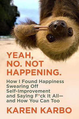 Yeah, No. Not Happening. by Karbo, Karen | Hardcover | Self-Help 2