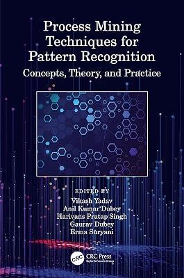 Process Mining Techniques for Pattern Recognition: Concepts, Theory and Practice | Paperback | Data Mining 2