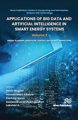 Applications of Big Data and Artificial Intelligence in Smart Energy Systems: Energy Planning, Operations, Control and Market Perspectives (2) (River ... and Information Science and Technology) | Hardcover | Science 2