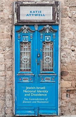 Jewish-Israeli National Identity and Dissidence: The Contradictions of Zionism and Resistance by K. Attwell | Paperback | International Relations 2