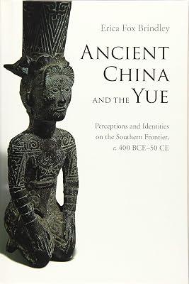 Ancient China and the Yue: Perceptions and Identities on the Southern Frontier, c.400 BCE–50 CE by Brindley, Erica Fox | Hardcover | History 2