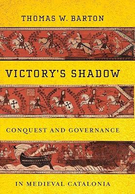 Victory's Shadow: Conquest and Governance in Medieval Catalonia by Barton, Thomas W. | Hardcover | Spain 2