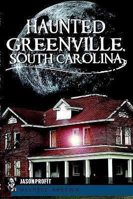 Haunted Greenville, S.C. (Haunted America) by Profit, Jason | Paperback | History 2