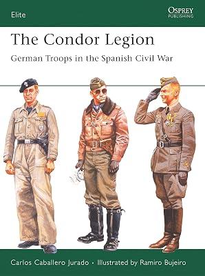 The Condor Legion: German Troops in the Spanish Civil War: 131 (Elite, 131) by Jurado, Carlos Caballero | Paperback | History 2