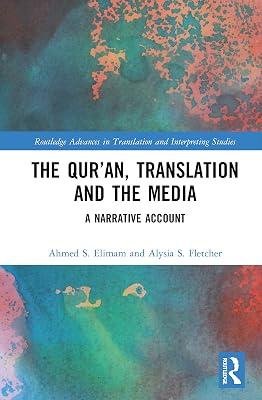 The Qur’an, Translation and the Media: A Narrative Account (Routledge Advances in Translation and Interpreting Studies) by Fletcher, Alysia S.; Elimam, Ahmed S. | Paperback | Religion: General 2