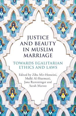 Justice and Beauty in Muslim Marriage: Towards Egalitarian Ethics and Laws | Paperback | Social Science 2