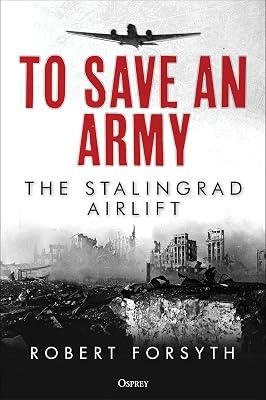 To Save An Army by Robert Forsyth | Hardcover | Second World War 2