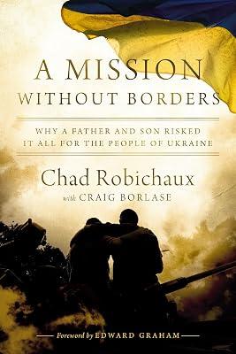 A Mission Without Borders: Why a Father and Son Risked it All for the People of Ukraine by Robichaux, Chad | Paperback | Political Science And Theory 2