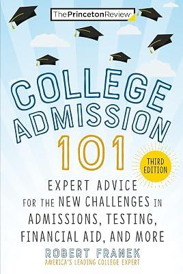 College Admission 101, 3rd Edition: Expert Advice for the New Challenges in Admissions, Testing, Financial Aid, and More by The Princeton Review; Franek, Robert | Paperback | Education 2