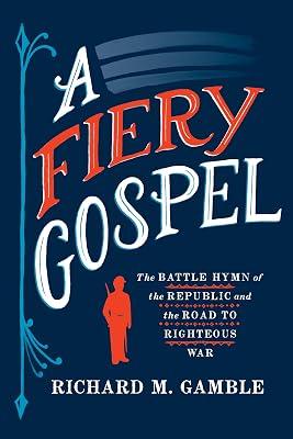 A Fiery Gospel: The Battle Hymn of the Republic and the Road to Righteous War (Religion and American Public Life) by Gamble, Richard M. | Hardcover | Usa 2