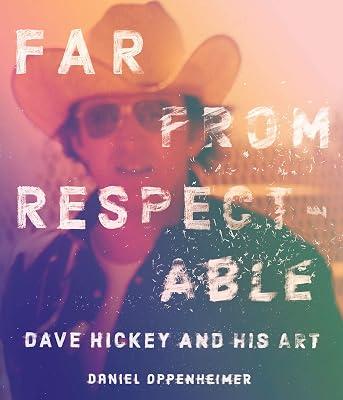 Far From Respectable: Dave Hickey and His Art by Oppenheimer, Daniel | Hardcover | The Arts: General Issues 2