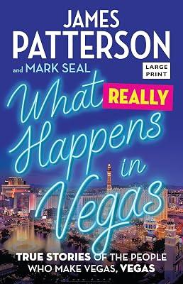 What Happens in Vegas: True Stories of the People Who Make Vegas, Vegas by Patterson, James; Seal, Mark | Paperback | Biography & Autobiography 2