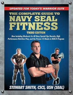 The Complete Guide to Navy Seal Fitness, Third Edition: Updated for Today's Warrior Elite by Smith USN (SEAL), Stewart | Paperback | Sports & Recreation 2