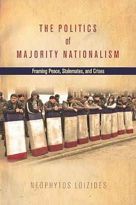 The Politics of Majority Nationalism: Framing Peace, Stalemates, and Crises by Loizides, Neophytos | Hardcover | Political Science 2
