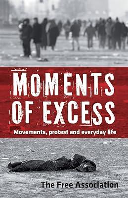 Moments of Excess: Movements, Protest and Everyday Life by Free Association | Paperback | Political Science 2