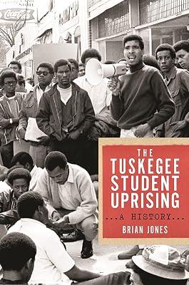 The Tuskegee Student Uprising: A History: 2 (Black Power Series) by Jones, Brian | Hardcover | History 2