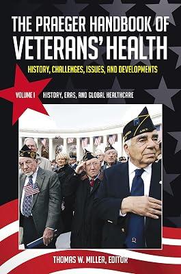 The Praeger Handbook of Veterans' Health: History, Challenges, Issues, and Developments [4 volumes] | Hardcover | Health Systems & Services 2