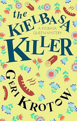 The Kielbasa Killer: 1 (A Kielbasa Queen mystery) by Krotow, Geri | Hardcover | Crime & Mystery 2