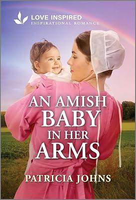 An Amish Baby in Her Arms: An Uplifting Inspirational Romance: 1 (Love Inspired: Amish Chocolate Shop Brides, 1) by Johns, Patricia | Mass_Market | Fiction 2