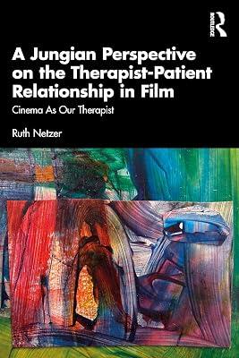 A Jungian Perspective on the Therapist-Patient Relationship in Film: Cinema As Our Therapist by Netzer, Ruth | Paperback | Psychotherapy 2
