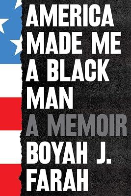 America Made Me a Black Man by Farah, Boyah J | Hardcover | Memoirs 2