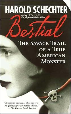 Bestial: The Savage Trail of a True American Monster by Schechter, Harold | Paperback | True Crime 2