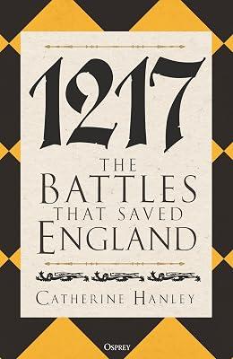1217: The Battles That Saved England by Hanley, Catherine | Hardcover | History 2