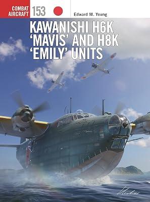 Kawanishi H6k ‘mavis’ and H8k ‘emily’ Units: 153 (Combat Aircraft, 153) by Young, Edward M. | Paperback | History 2