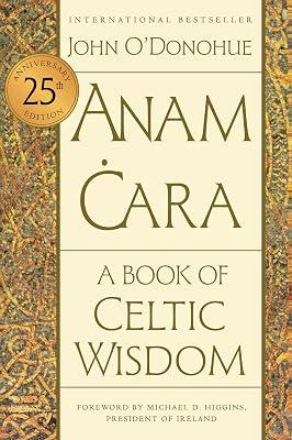 Anam Cara [Twenty-Fifth Anniversary Edition]: A Book of Celtic Wisdom by O'Donohue, John | Paperback | Body 2