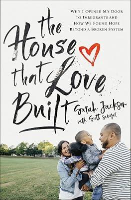 The House That Love Built: Why I Opened My Door to Immigrants and How We Found Hope beyond a Broken System by Jackson, Sarah | Paperback | Personal Christian Testimony & Popular Inspirational Works 2
