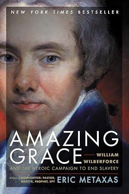 Amazing Grace: William Wilberforce and the Heroic Campaign to End Slavery by Metaxas, Eric | Paperback | Biography & Autobiography 2