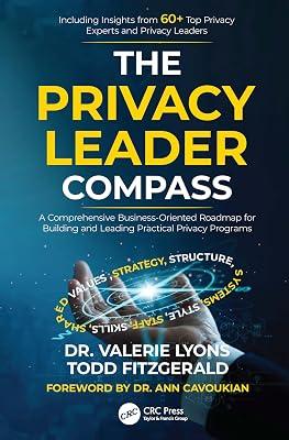 The Privacy Leader Compass: A Comprehensive Business-Oriented Roadmap for Building and Leading Practical Privacy Programs by Fitzgerald, Todd; Lyons, Valerie | Hardcover | It And Information Systems Management 2