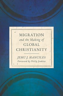 Migration and the Making of Global Christianity by Hanciles, Jehu J | Hardcover | Christian Churches & Denominations 2