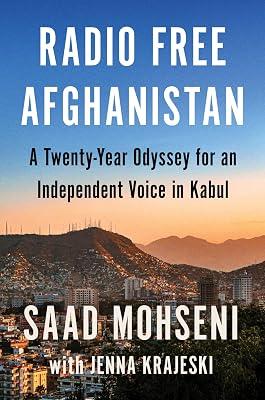 Radio Free Afghanistan: A Twenty-Year Odyssey for an Independent Voice in Kabul by Mohseni, Saad | Hardcover | Biography & Autobiography 2