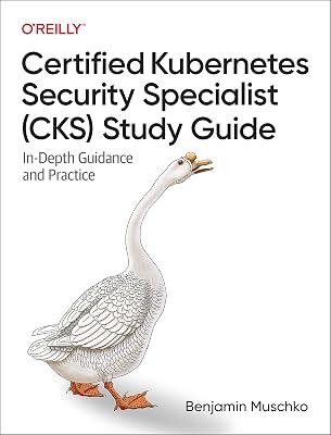 Certified Kubernetes Security Specialist (CKS) Study Guide: In-Depth Guidance and Practice by Muschko, Benjamin | Paperback | Computers 2