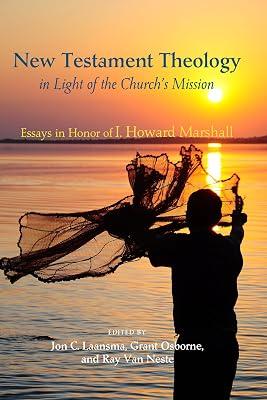 New Testament Theology in Light of the Church's Mission: Essays in Honor of I. Howard Marshall | Paperback | Religion 2