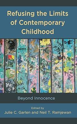 Refusing the Limits of Contemporary Childhood: Beyond Innocence (Critical Childhood & Youth Studies: Theoretical Explorations and Practices in Clinical, Educational, Social, and Cultural Settings) | Hardcover | Psychology 2