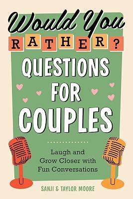 Would You Rather? Questions for Couples: Laugh and Grow Closer with Fun Conversations by Moore, Taylor; Moore, Sanji | Paperback | Family & Relationships 2