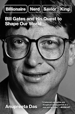 Billionaire, Nerd, Savior, King: Bill Gates and His Quest to Shape Our World by Das, Anupreeta | Paperback | Biography & Autobiography 2