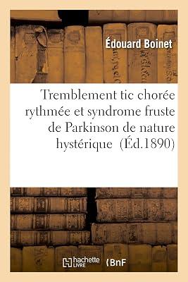 Tremblement Tic Chore Rythme Et Syndrome Fruste de Parkinson de Nature Hystrique (Sciences) by Boinet, douard | Paperback | Medicine: General Issues 2