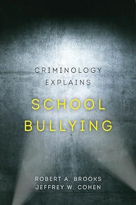 Criminology Explains School Bullying: Volume 2 by Brooks, Robert A.; Cohen, Jeffrey W. | Paperback | Crime & Criminology 2