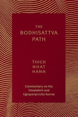 The Bodhisattva Path: Commentaries on the Vimalakirtinirdesa and Ugrapariprccha Sutras by Nhat Hanh, Thich | Paperback | Body 2