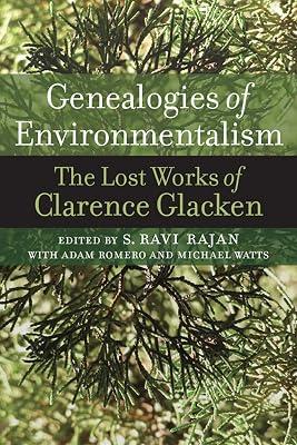 Genealogies of Environmentalism: The Lost Works of Clarence Glacken | Hardcover | Environmentalist Thought & Ideology 2