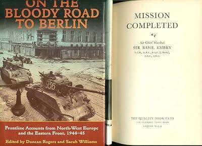 On the Bloody Road to Berlin: Frontline Accounts from North-West Europe & the Eastern Front, 1944-45 | Hardcover | European History 2